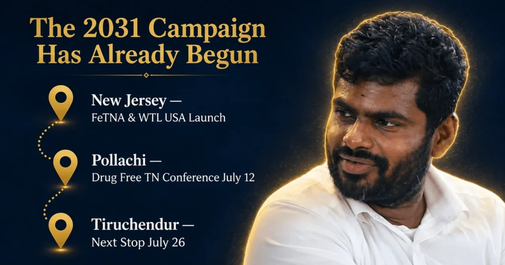 Annamalai campaign trail map showing New Jersey FeTNA Pollachi and Tiruchendur WeTheLeaders movement building 2031 Tamil Nadu elections